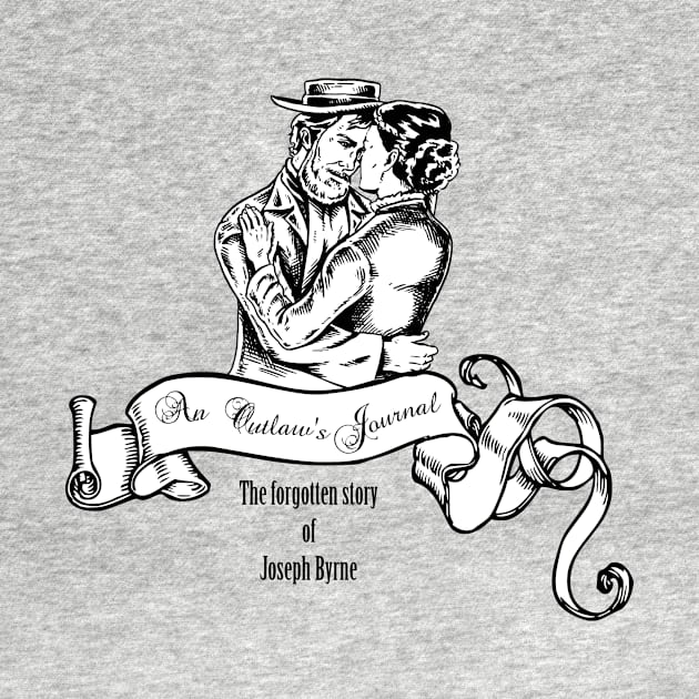 An Outlaw's Journal (lovers) by Outlaw_Joe_Byrne